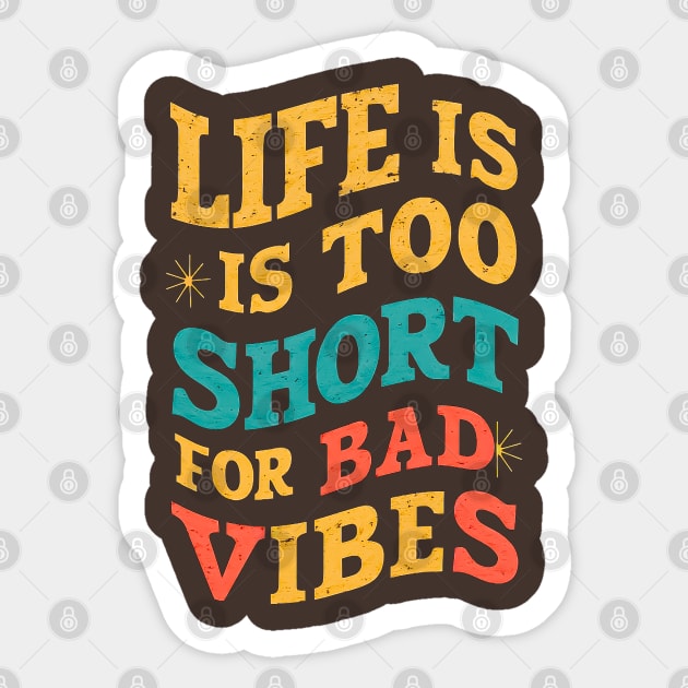 Life is too short for bad vibes Sticker by T-shirt US